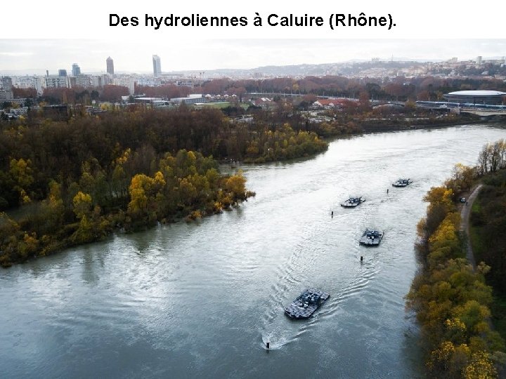 Des hydroliennes à Caluire (Rhône). 