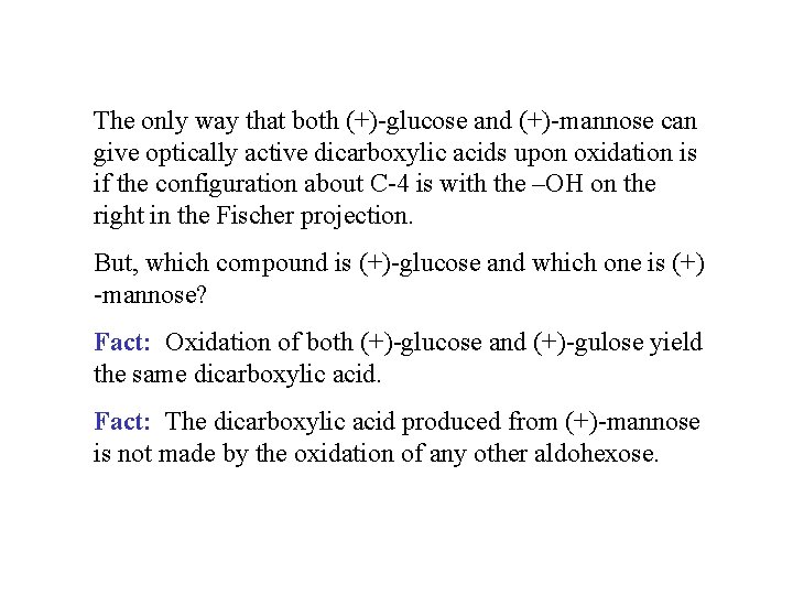 The only way that both (+)-glucose and (+)-mannose can give optically active dicarboxylic acids
