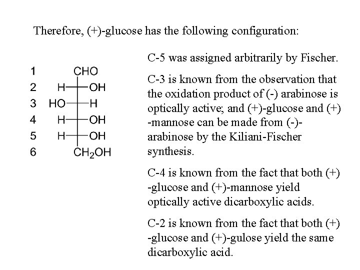 Therefore, (+)-glucose has the following configuration: C-5 was assigned arbitrarily by Fischer. C-3 is