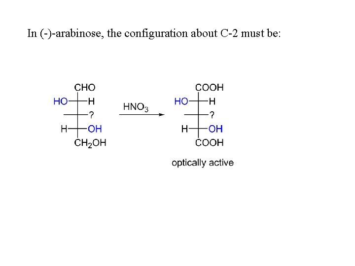 In (-)-arabinose, the configuration about C-2 must be: 