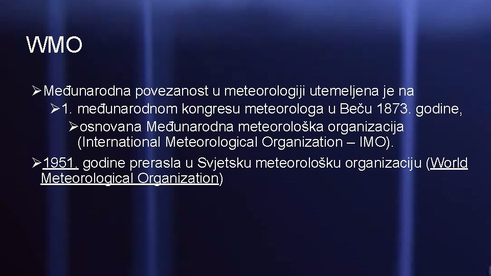 WMO ØMeđunarodna povezanost u meteorologiji utemeljena je na Ø 1. međunarodnom kongresu meteorologa u