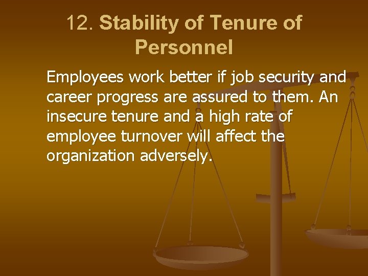 12. Stability of Tenure of Personnel Employees work better if job security and career