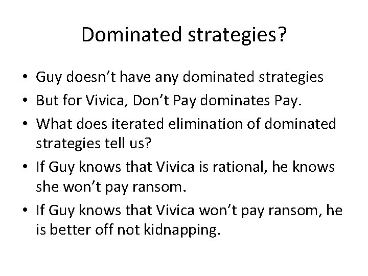 Dominated strategies? • Guy doesn’t have any dominated strategies • But for Vivica, Don’t