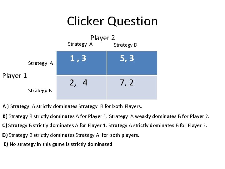 Clicker Question Player 2 Strategy A Player 1 Strategy B 1, 3 5, 3