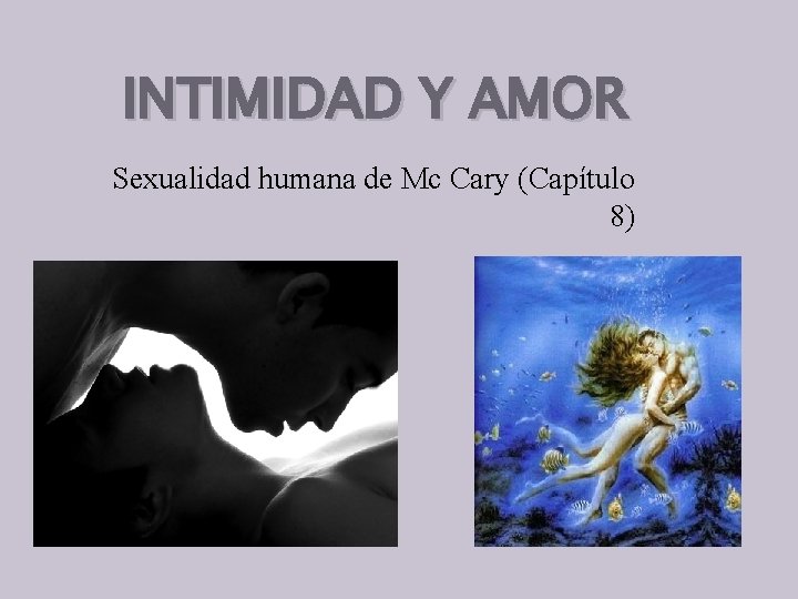 INTIMIDAD Y AMOR Sexualidad humana de Mc Cary (Capítulo 8) 