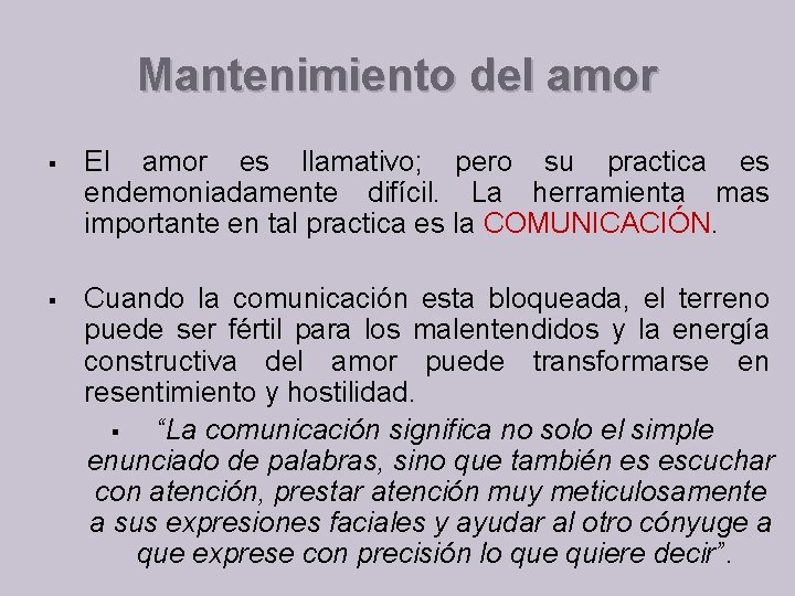 Mantenimiento del amor El amor es llamativo; pero su practica es endemoniadamente difícil. La