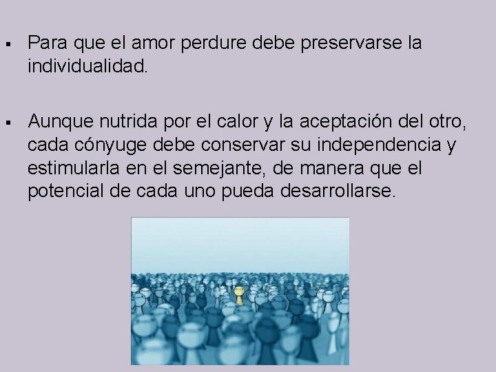  Para que el amor perdure debe preservarse la individualidad. Aunque nutrida por el