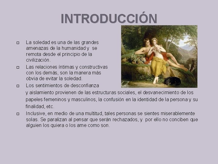 INTRODUCCIÓN La soledad es una de las grandes amenazas de la humanidad y se