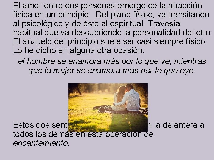 El amor entre dos personas emerge de la atracción física en un principio. Del