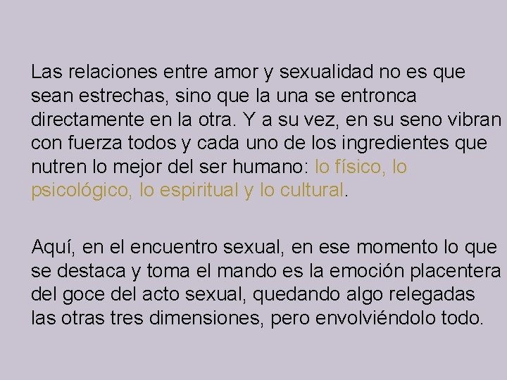 Las relaciones entre amor y sexualidad no es que sean estrechas, sino que la