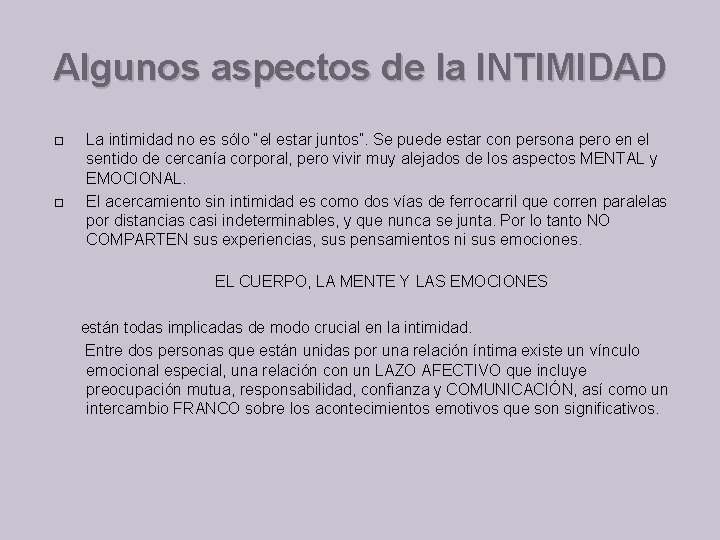 Algunos aspectos de la INTIMIDAD La intimidad no es sólo “el estar juntos”. Se