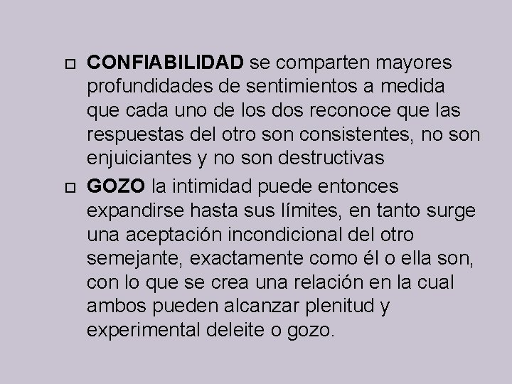  CONFIABILIDAD se comparten mayores profundidades de sentimientos a medida que cada uno de
