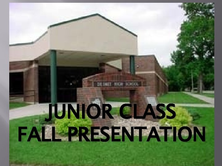 JUNIOR CLASS FALL PRESENTATION 