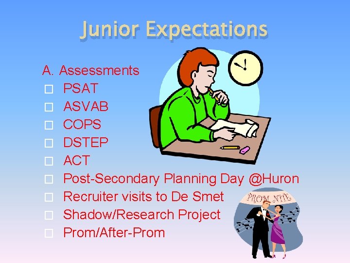 Junior Expectations A. Assessments � PSAT � ASVAB � COPS � DSTEP � ACT