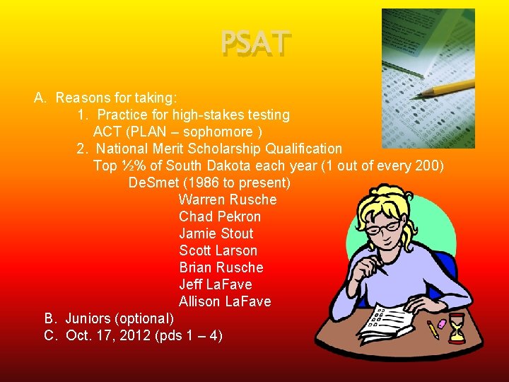 PSAT A. Reasons for taking: 1. Practice for high-stakes testing ACT (PLAN – sophomore