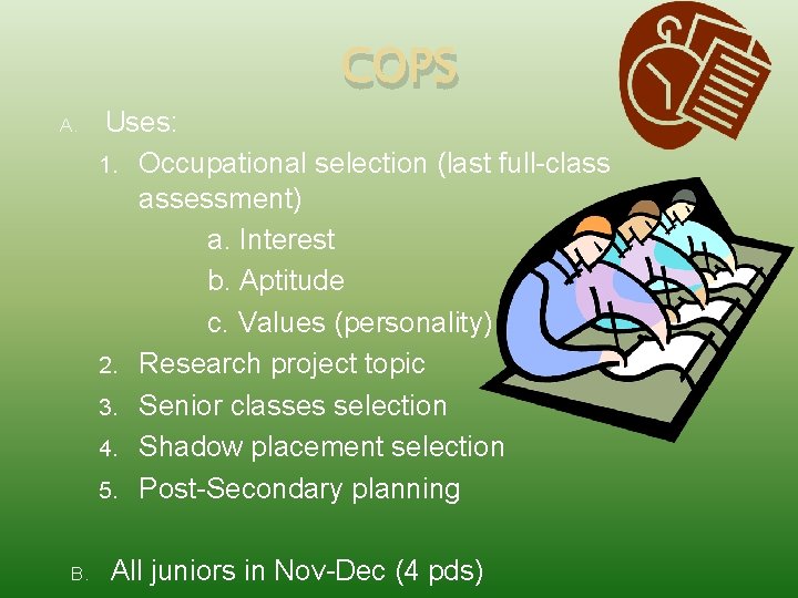 COPS A. B. Uses: 1. Occupational selection (last full-class assessment) a. Interest b. Aptitude