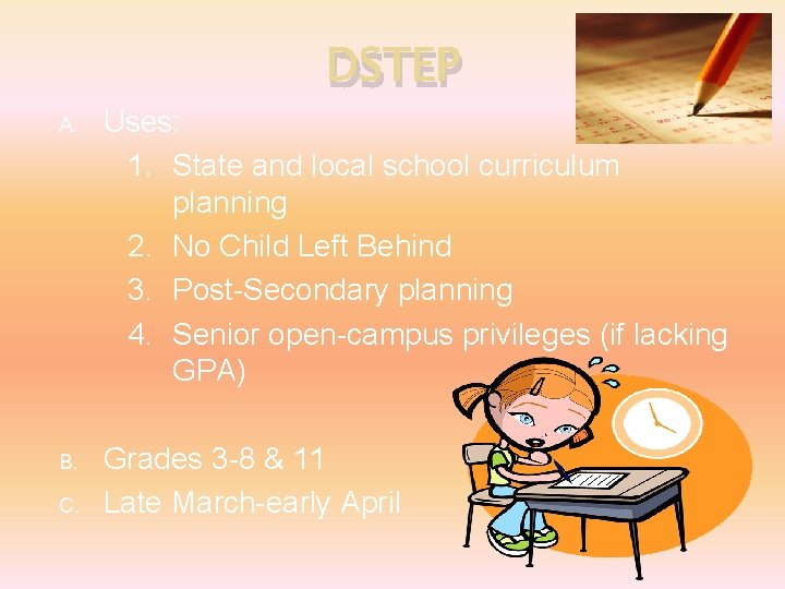 DSTEP A. Uses: 1. State and local school curriculum planning 2. No Child Left