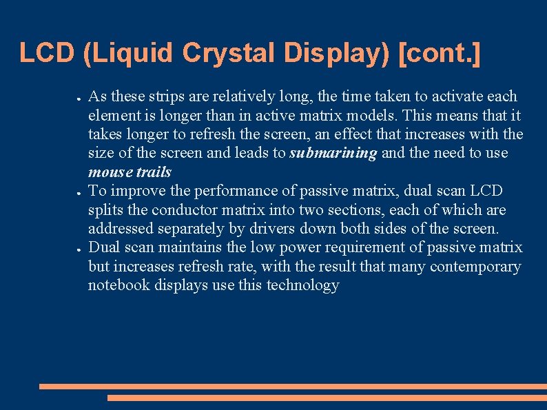 LCD (Liquid Crystal Display) [cont. ] ● ● ● As these strips are relatively