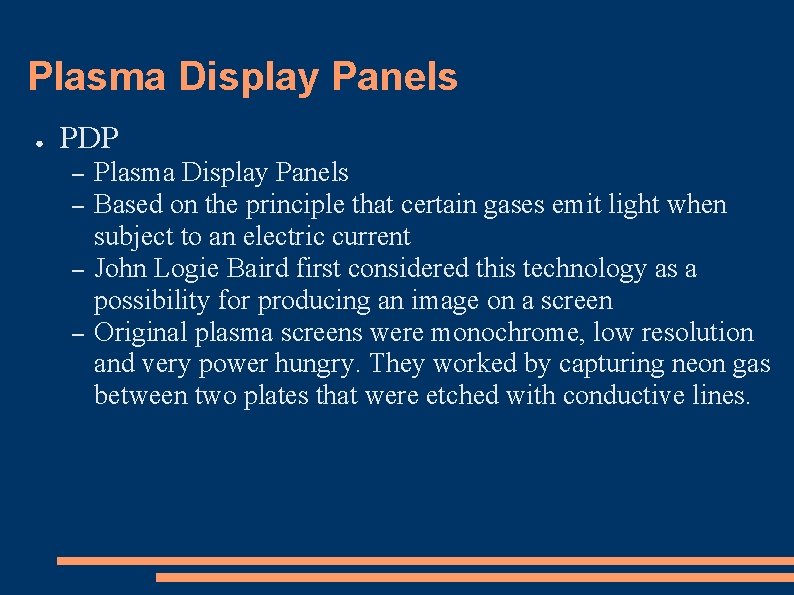 Plasma Display Panels ● PDP – – Plasma Display Panels Based on the principle