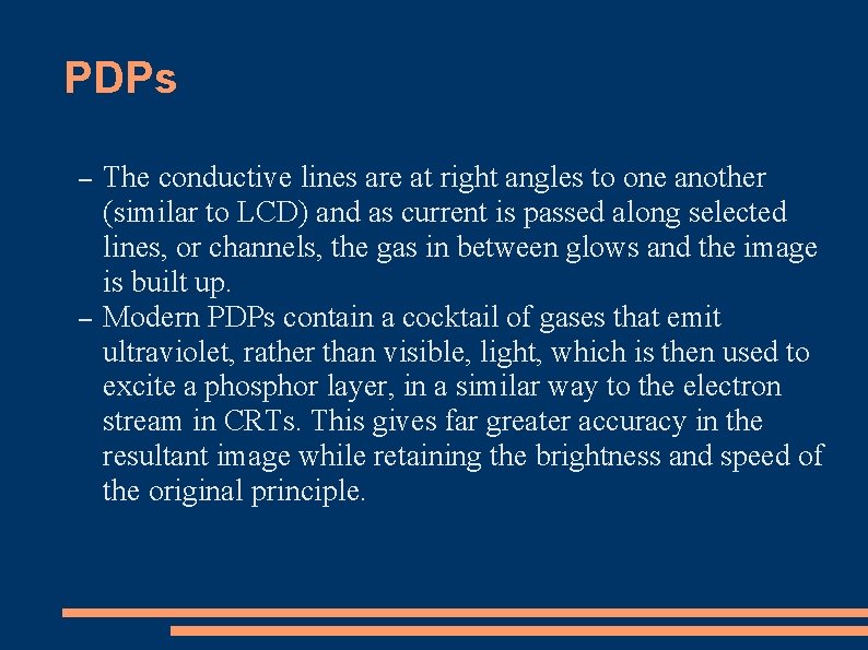PDPs – – The conductive lines are at right angles to one another (similar