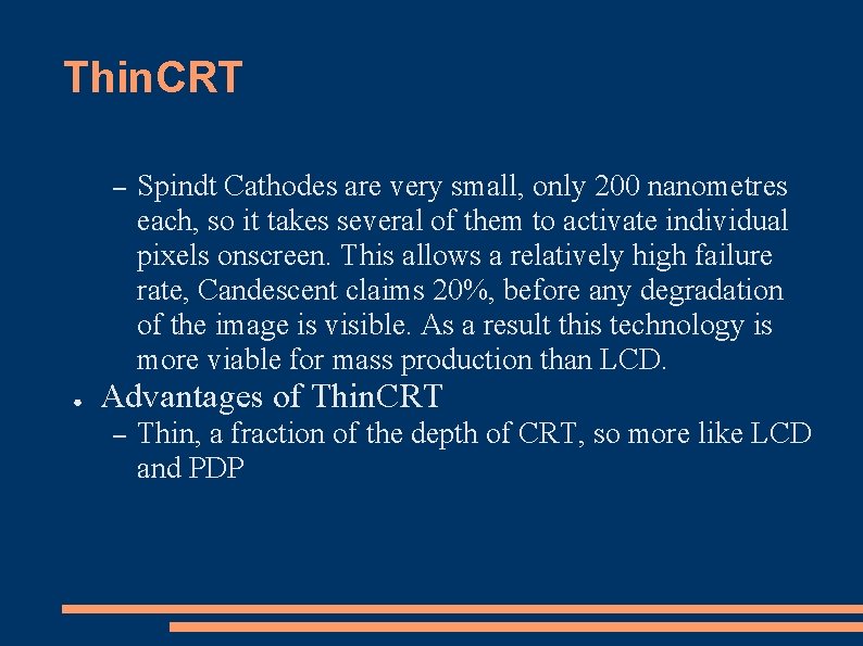 Thin. CRT – ● Spindt Cathodes are very small, only 200 nanometres each, so