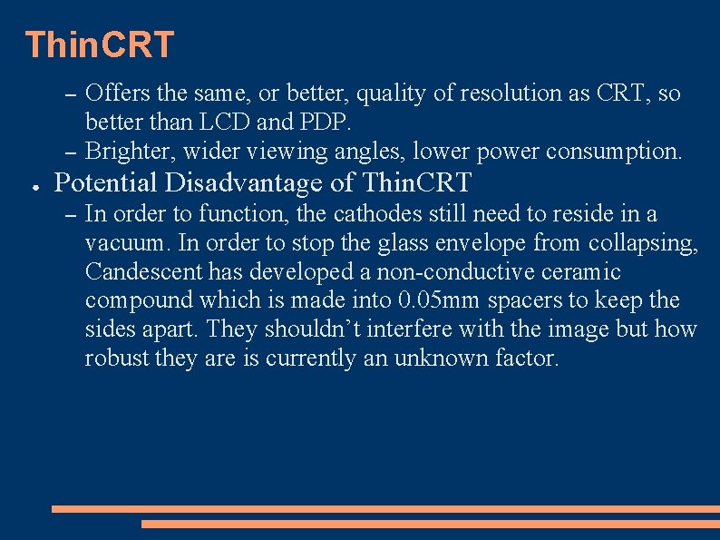 Thin. CRT – – ● Offers the same, or better, quality of resolution as
