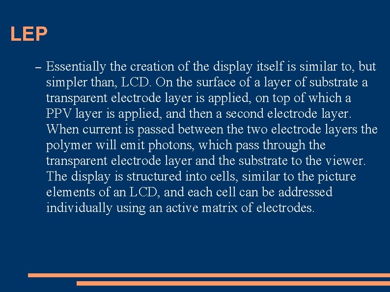 LEP – Essentially the creation of the display itself is similar to, but simpler