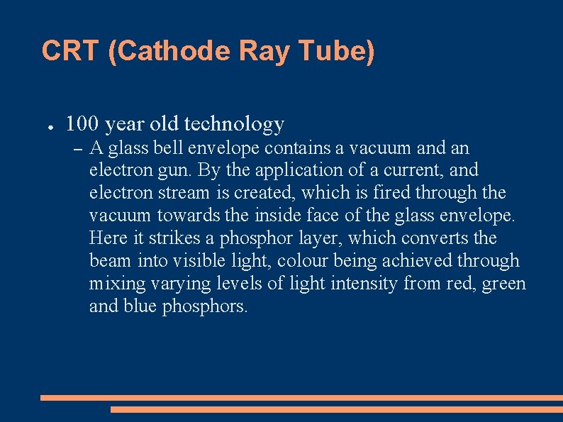 CRT (Cathode Ray Tube) ● 100 year old technology – A glass bell envelope