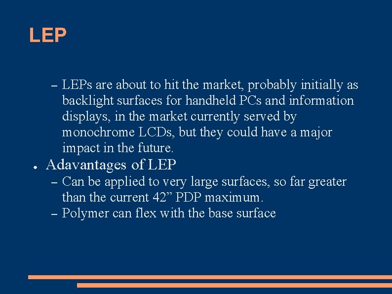 LEP – ● LEPs are about to hit the market, probably initially as backlight