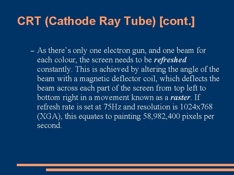 CRT (Cathode Ray Tube) [cont. ] – As there’s only one electron gun, and