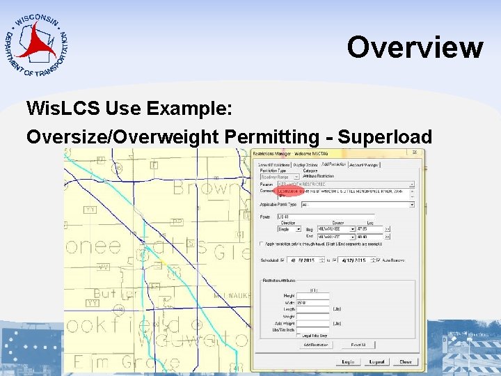 Overview Wis. LCS Use Example: Oversize/Overweight Permitting - Superload 