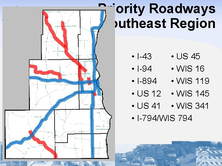 Priority Roadways Southeast Region • I-43 • US 45 • I-94 • WIS 16