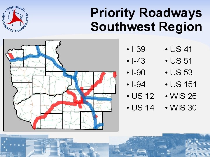 Priority Roadways Southwest Region • I-39 • I-43 • I-90 • I-94 • US