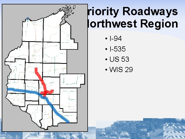 Priority Roadways Northwest Region • I-94 • I-535 • US 53 • WIS 29