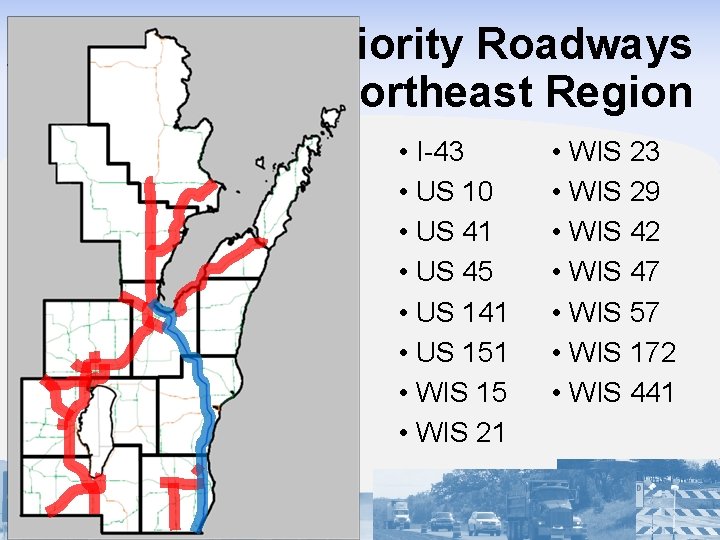 Priority Roadways Northeast Region • I-43 • US 10 • US 41 • US