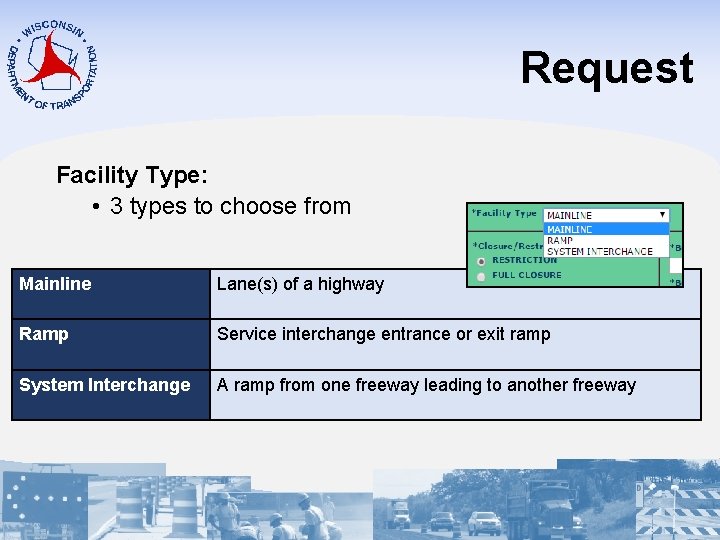 Request Facility Type: • 3 types to choose from Mainline Lane(s) of a highway