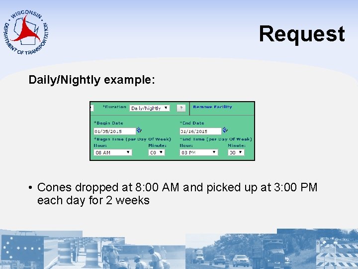 Request Daily/Nightly example: • Cones dropped at 8: 00 AM and picked up at