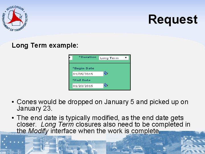 Request Long Term example: • Cones would be dropped on January 5 and picked
