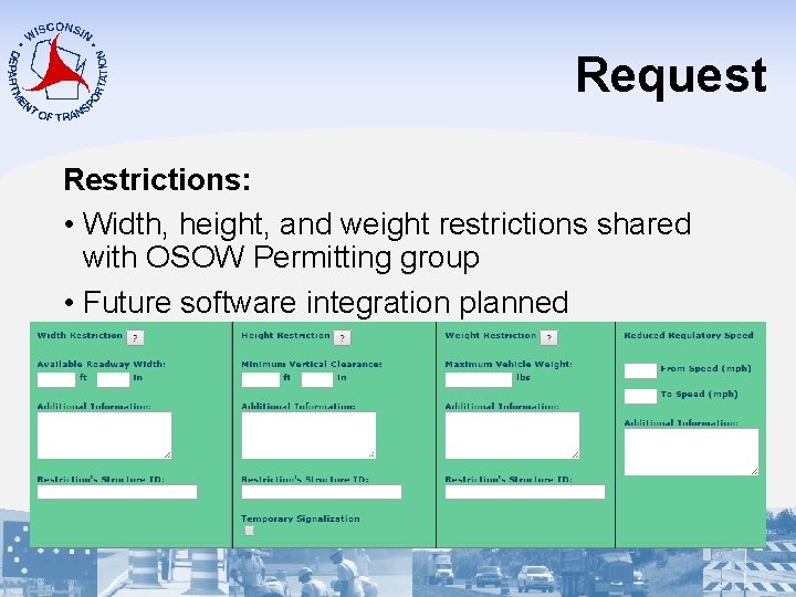 Request Restrictions: • Width, height, and weight restrictions shared with OSOW Permitting group •