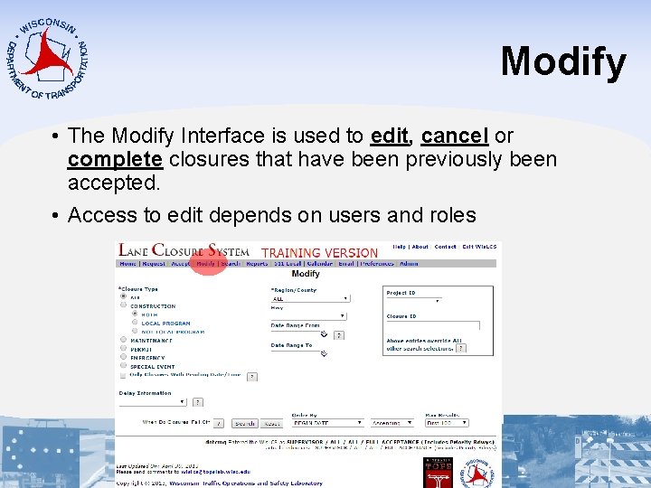 Modify • The Modify Interface is used to edit, cancel or complete closures that