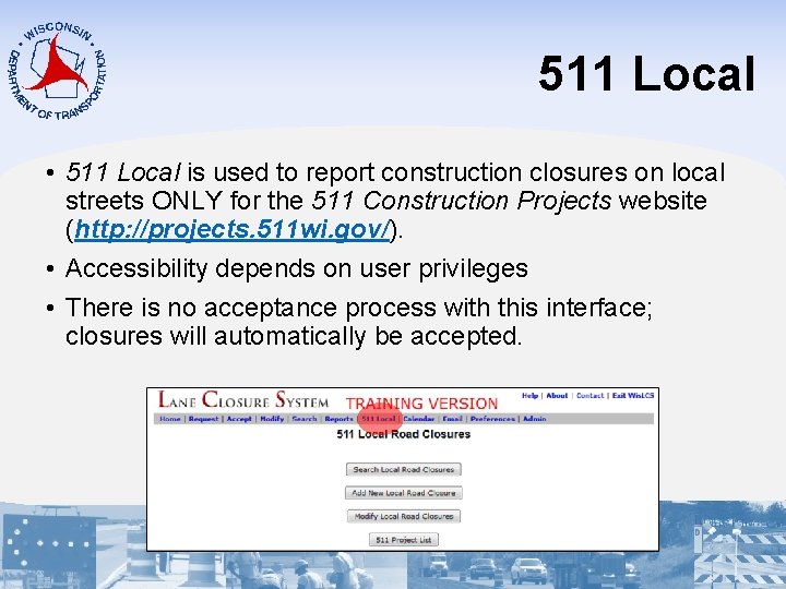 511 Local • 511 Local is used to report construction closures on local streets