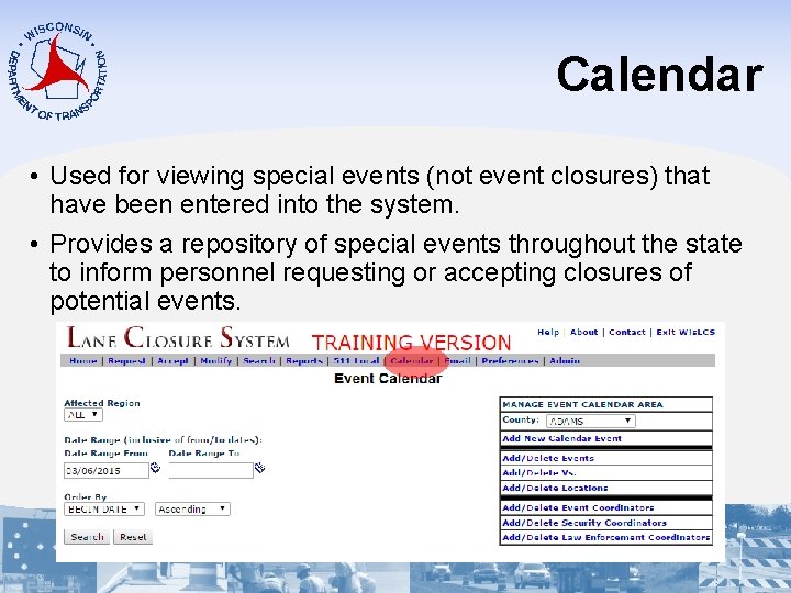 Calendar • Used for viewing special events (not event closures) that have been entered
