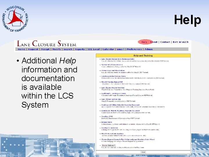 Help • Additional Help information and documentation is available within the LCS System 