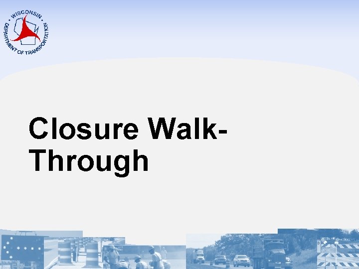 Closure Walk. Through 
