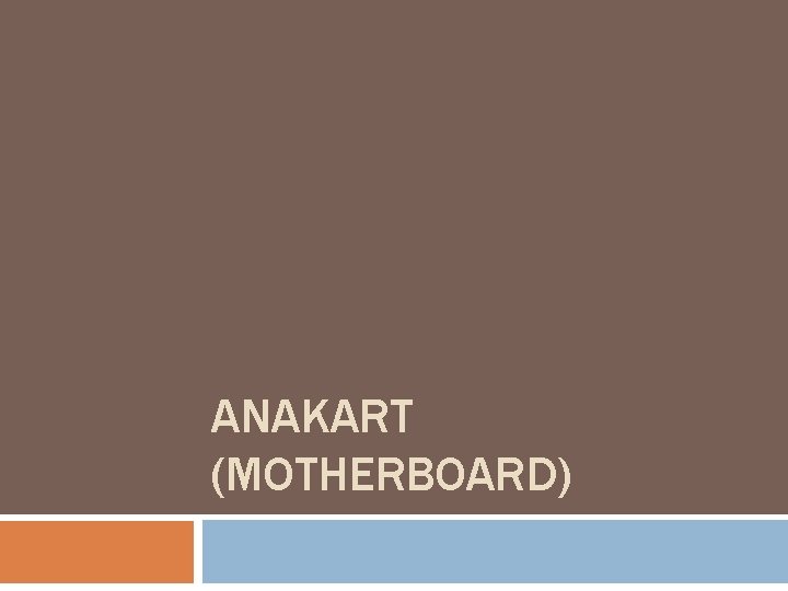 ANAKART (MOTHERBOARD) 