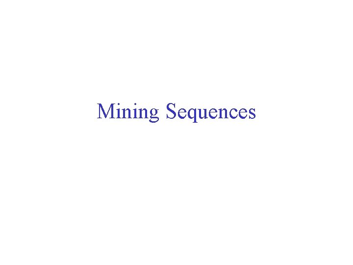 Mining Sequences 