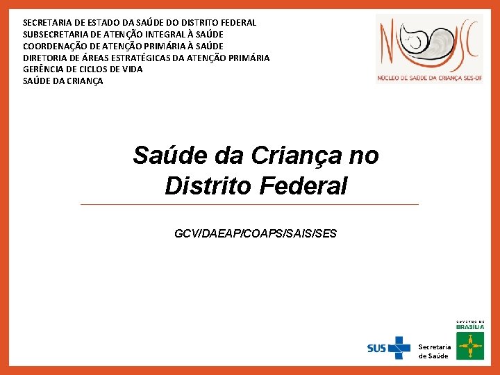 SECRETARIA DE ESTADO DA SAÚDE DO DISTRITO FEDERAL SUBSECRETARIA DE ATENÇÃO INTEGRAL À SAÚDE