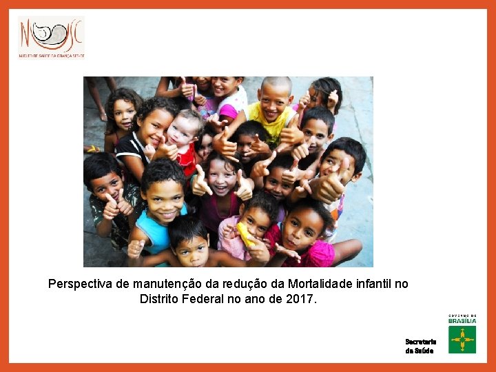 Perspectiva de manutenção da redução da Mortalidade infantil no Distrito Federal no ano de