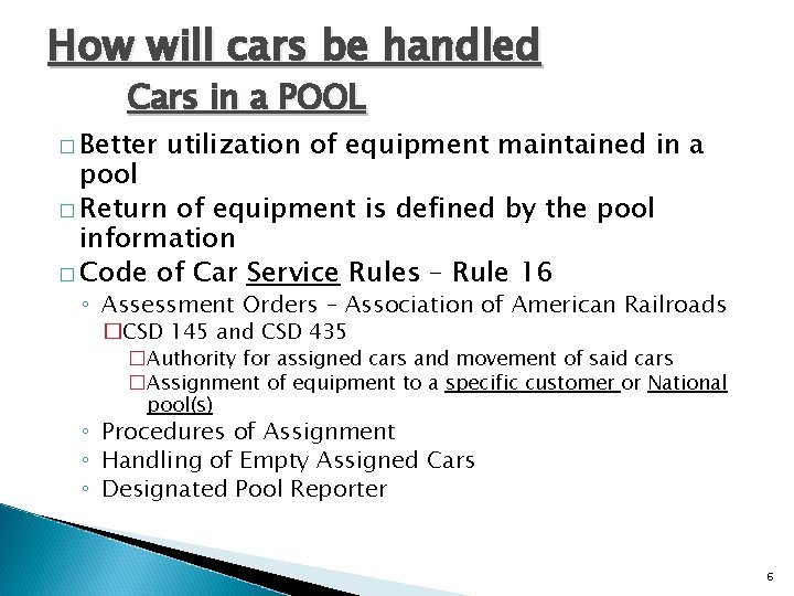 How will cars be handled Cars in a POOL � Better utilization of equipment How will cars be handled Cars in a POOL � Better utilization of equipment