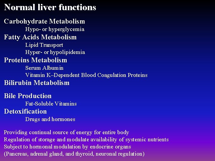 Normal liver functions Carbohydrate Metabolism Hypo- or hyperglycemia Fatty Acids Metabolism Lipid Transport Hyper-